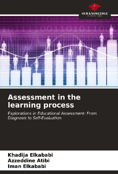 Assessment in the learning process: Explorations in Educational Assessment: From Diagnosis to Self-Evaluation