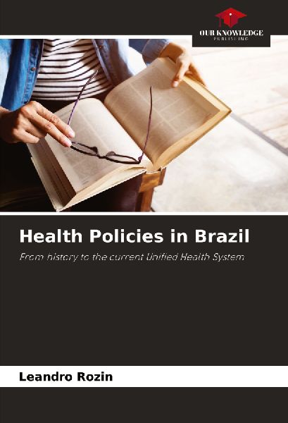 Health Policies in Brazil: From history to the current Unified Health System