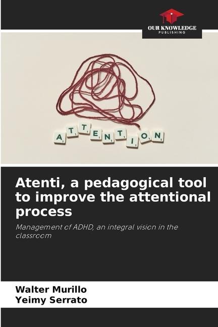 Atenti, a pedagogical tool to improve the attentional process: Management of ADHD, an integral vision in the classroom