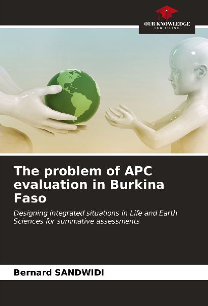 The problem of APC evaluation in Burkina Faso: Designing integrated situations in Life and Earth Sciences for summative assessments
