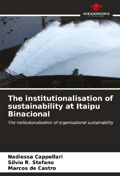 The institutionalisation of sustainability at Itaipu Binacional: The institutionalisation of organisational sustainability