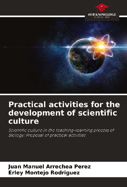 Practical activities for the development of scientific culture: Scientific culture in the teaching-learning process of Biology: Proposal of practical activities