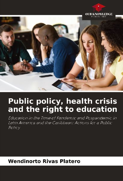 Public policy, health crisis and the right to education: Education in the Time of Pandemic and Pospandemic in Latin America and the Caribbean: Actions for a Public Policy