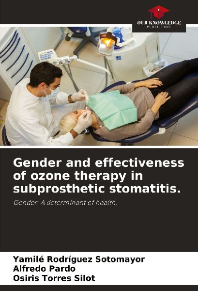 Gender and effectiveness of ozone therapy in subprosthetic stomatitis.: Gender: A determinant of health.