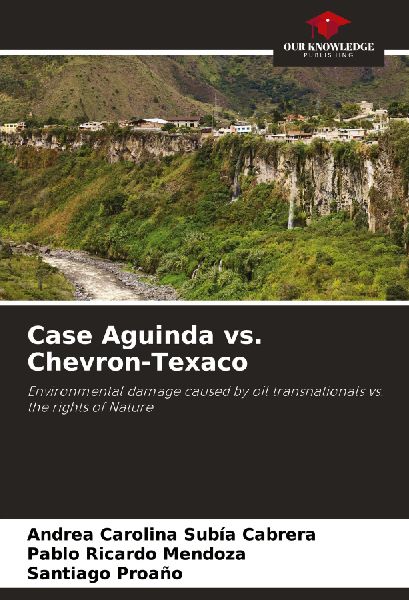 Case Aguinda vs. Chevron-Texaco: Environmental damage caused by oil transnationals vs. the rights of Nature
