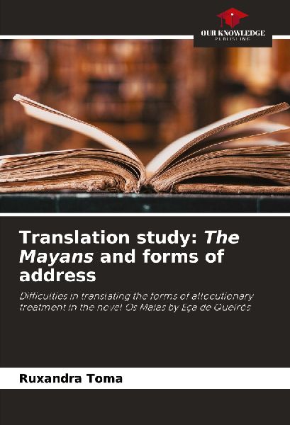 Translation study: The Mayans and forms of address: Difficulties in translating the forms of allocutionary treatment in the novel Os Maias by Eça de Queirós