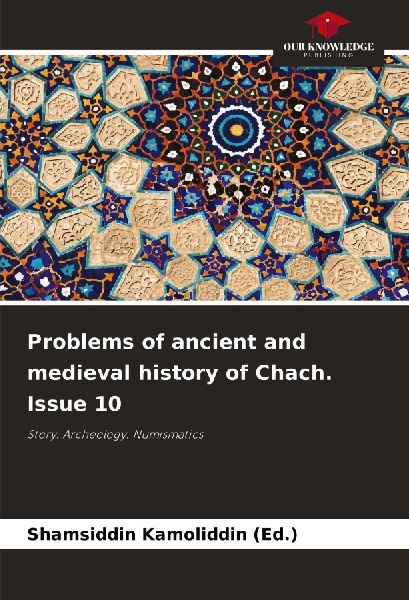 Problems of ancient and medieval history of Chach. Issue 10: Story. Archeology. Numismatics
