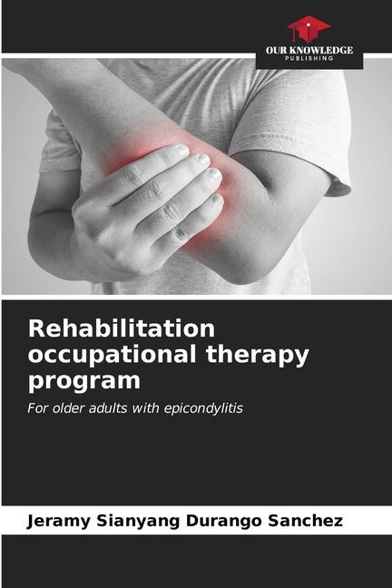 Rehabilitation occupational therapy program: For older adults with epicondylitis