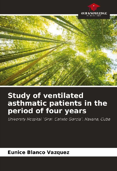 Study of ventilated asthmatic patients in the period of four years: University Hospital Gral. Calixto García. Havana, Cuba