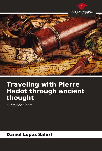 Traveling with Pierre Hadot through ancient thought: a different look