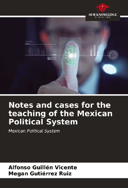 Notes and cases for the teaching of the Mexican Political System: Mexican Political System