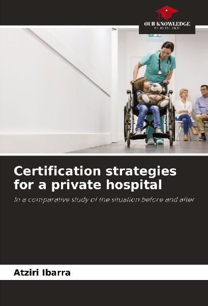 Certification strategies for a private hospital: In a comparative study of the situation before and after