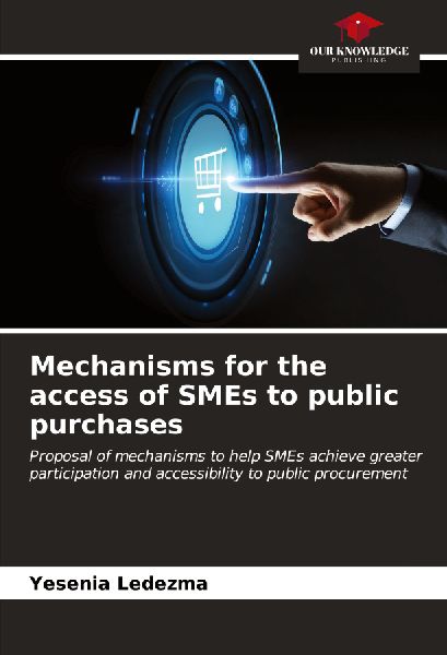 Mechanisms for the access of SMEs to public purchases: Proposal of mechanisms to help SMEs achieve greater participation and accessibility to public procurement
