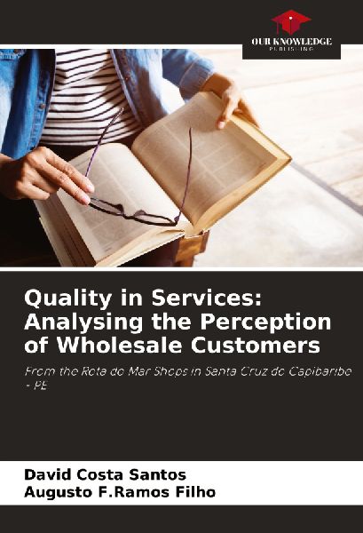 Quality in Services: Analysing the Perception of Wholesale Customers: From the Rota do Mar Shops in Santa Cruz do Capibaribe - PE