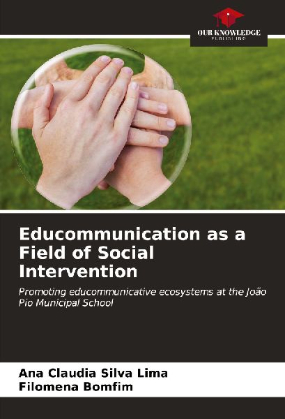 Educommunication as a Field of Social Intervention: Promoting educommunicative ecosystems at the João Pio Municipal School