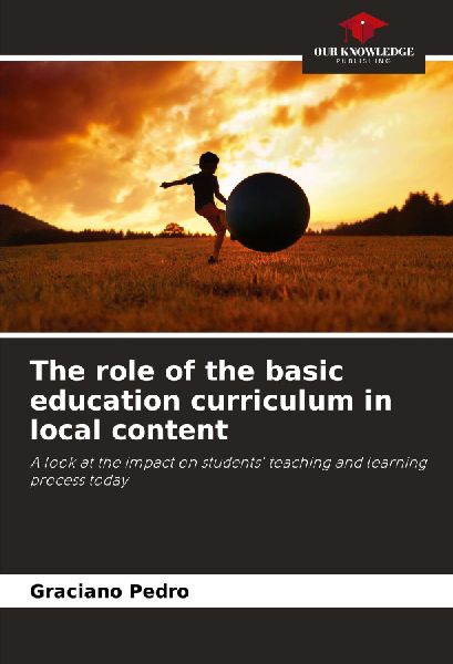 The role of the basic education curriculum in local content: A look at the impact on students teaching and learning process today