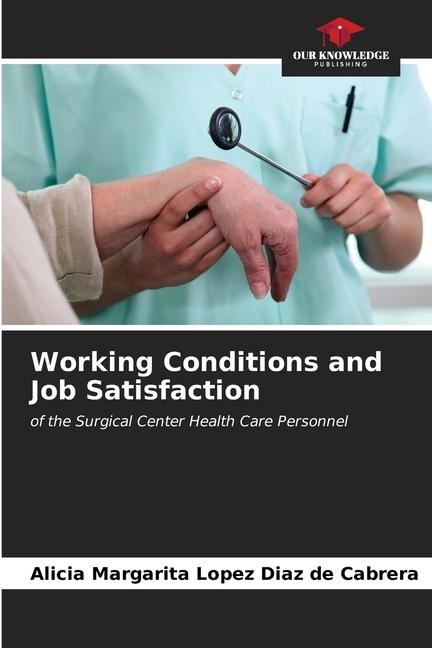 Working Conditions and Job Satisfaction: of the Surgical Center Health Care Personnel