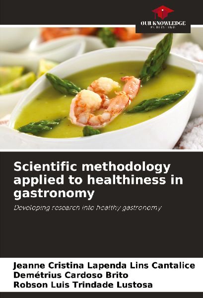 Scientific methodology applied to healthiness in gastronomy: Developing research into healthy gastronomy