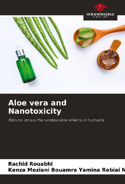 Aloe vera and Nanotoxicity: Nature versus the undesirable effects of humans