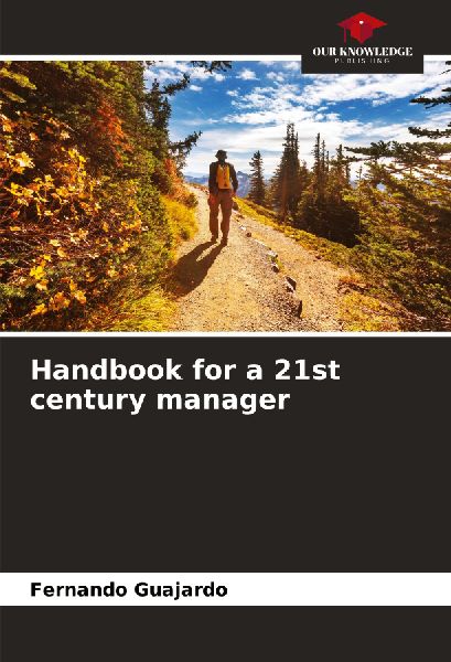 Handbook for a 21st century manager