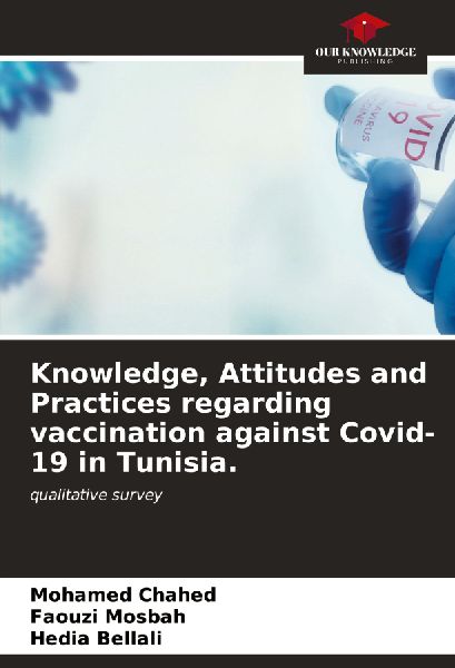 Knowledge, Attitudes and Practices regarding vaccination against Covid-19 in Tunisia.: qualitative survey