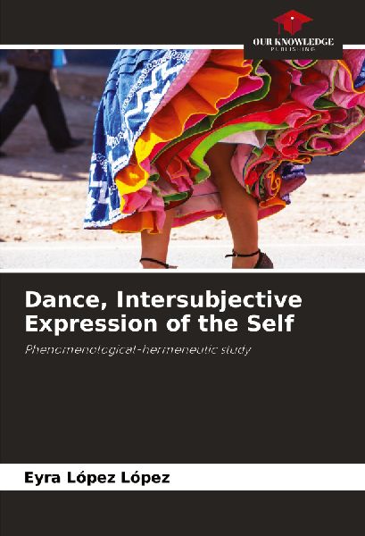 Dance, Intersubjective Expression of the Self: Phenomenological-hermeneutic study