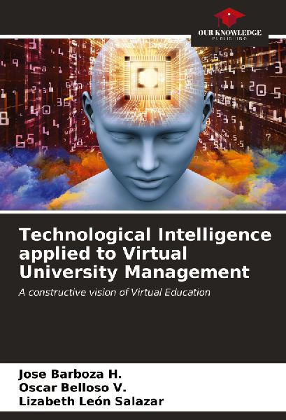Technological Intelligence applied to Virtual University Management: A constructive vision of Virtual Education