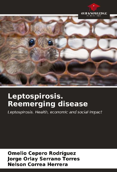 Leptospirosis. Reemerging disease: Leptospirosis. Health, economic and social impact