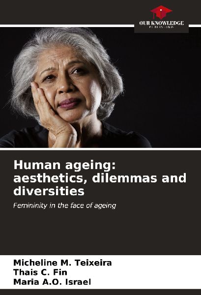 Human ageing: aesthetics, dilemmas and diversities: Femininity in the face of ageing
