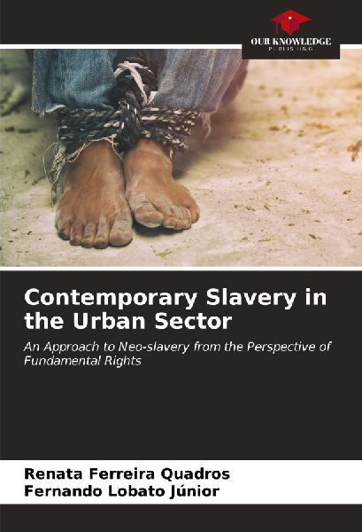 Contemporary Slavery in the Urban Sector: An Approach to Neo-slavery from the Perspective of Fundamental Rights