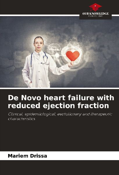 De Novo heart failure with reduced ejection fraction: Clinical, epidemiological, evolutionary and therapeutic characteristics