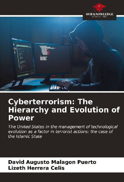 Cyberterrorism: The Hierarchy and Evolution of Power: The United States in the management of technological evolution as a factor in terrorist actions: the case of the Islamic State
