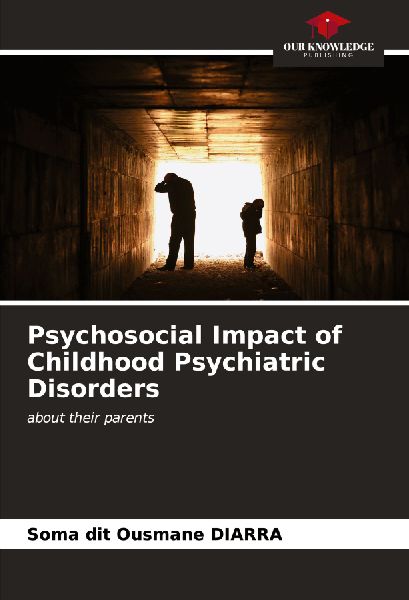 Psychosocial Impact of Childhood Psychiatric Disorders: about their parents