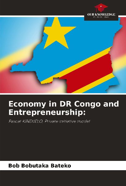 Economy in DR Congo and Entrepreneurship:: Pascal KINDUELO, Private initiative model