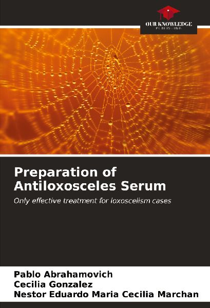Preparation of Antiloxosceles Serum: Only effective treatment for loxoscelism cases