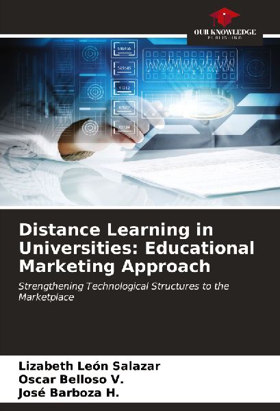 Distance Learning in Universities: Educational Marketing Approach: Strengthening Technological Structures to the Marketplace