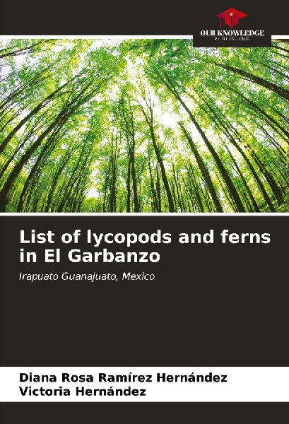 List of lycopods and ferns in El Garbanzo: Irapuato Guanajuato, Mexico