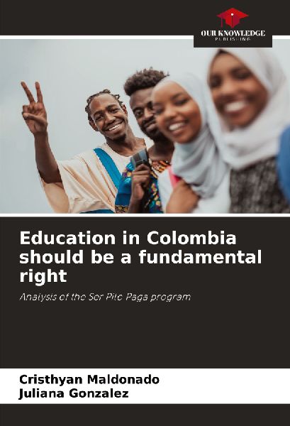 Education in Colombia should be a fundamental right: Analysis of the Ser Pilo Paga program