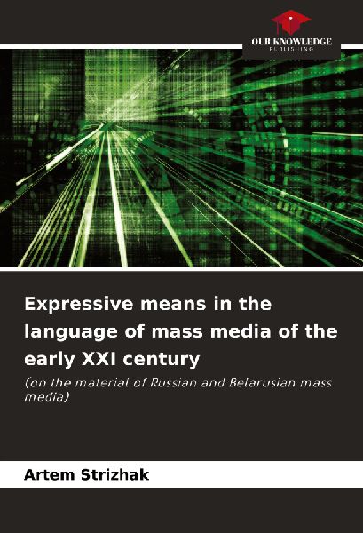 Expressive means in the language of mass media of the early XXI century: (on the material of Russian and Belarusian mass media)