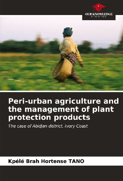 Peri-urban agriculture and the management of plant protection products: The case of Abidjan district, Ivory Coast