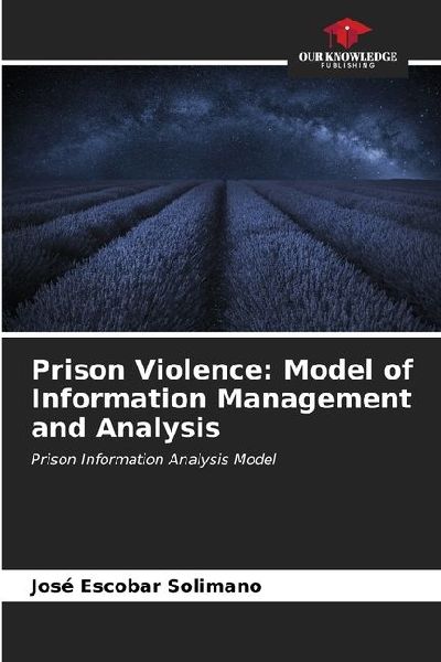 Prison Violence: Model of Information Management and Analysis: Prison Information Analysis Model