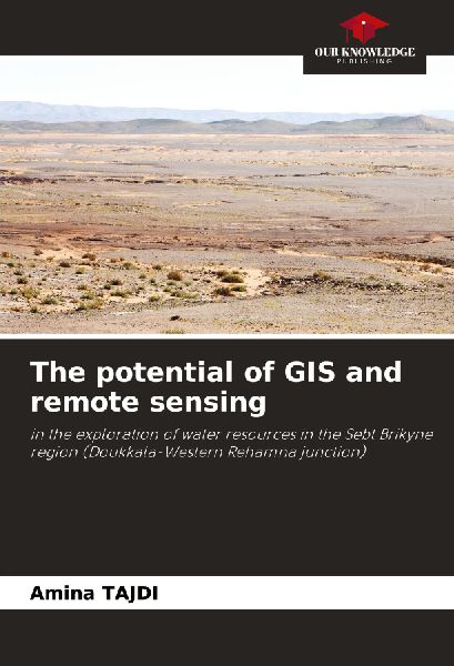 The potential of GIS and remote sensing: in the exploration of water resources in the Sebt Brikyne region (Doukkala-Western Rehamna junction)