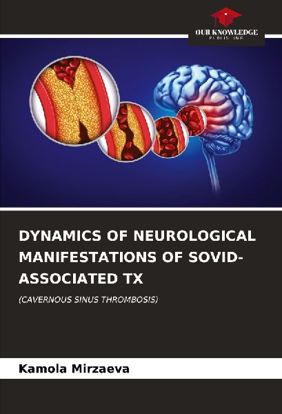 DYNAMICS OF NEUROLOGICAL MANIFESTATIONS OF SOVID-ASSOCIATED TX: (CAVERNOUS SINUS THROMBOSIS)