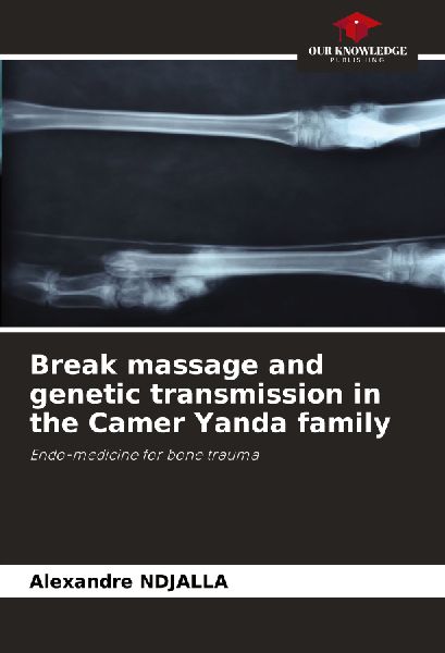 Break massage and genetic transmission in the Camer Yanda family: Endo-medicine for bone trauma