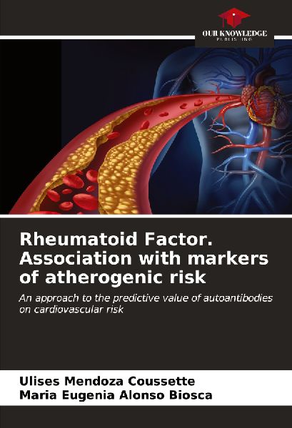 Rheumatoid Factor. Association with markers of atherogenic risk: An approach to the predictive value of autoantibodies on cardiovascular risk