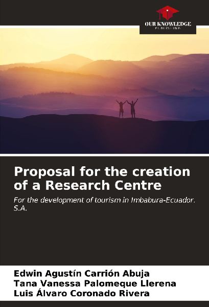 Proposal for the creation of a Research Centre: For the development of tourism in Imbabura-Ecuador. S.A.