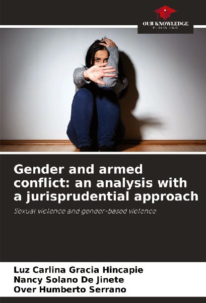 Gender and armed conflict: an analysis with a jurisprudential approach: Sexual violence and gender-based violence