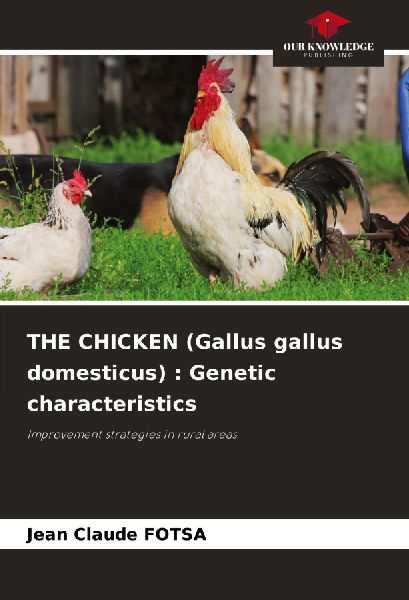 THE CHICKEN (Gallus gallus domesticus) : Genetic characteristics: Improvement strategies in rural areas