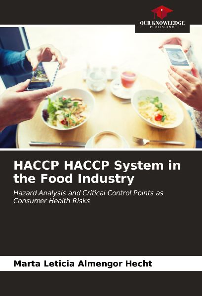 HACCP HACCP System in the Food Industry: Hazard Analysis and Critical Control Points as Consumer Health Risks