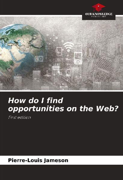 How do I find opportunities on the Web?: First edition